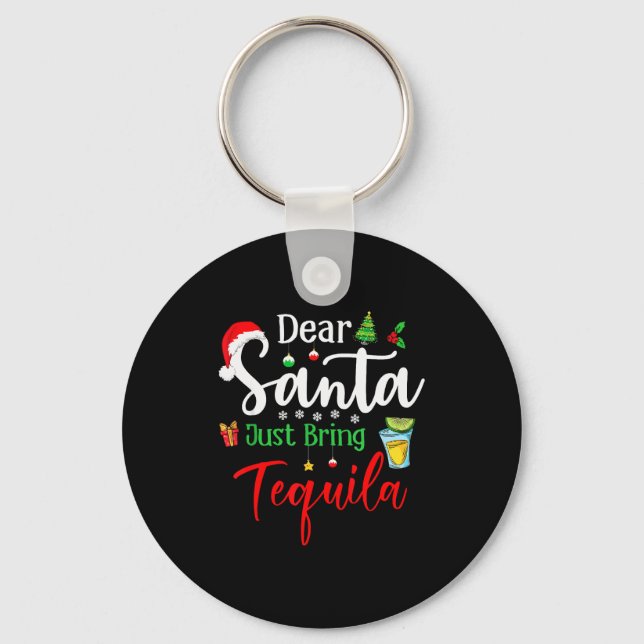 Dear Santa Just Bring Tequila Funny Drinking Chris Keychain (Front)