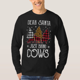 Dear Santa Just Bring The Cows Animal Farm Christm T-Shirt