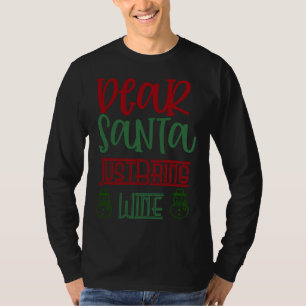 Dear Santa Just Bring Wine  52 T-Shirt