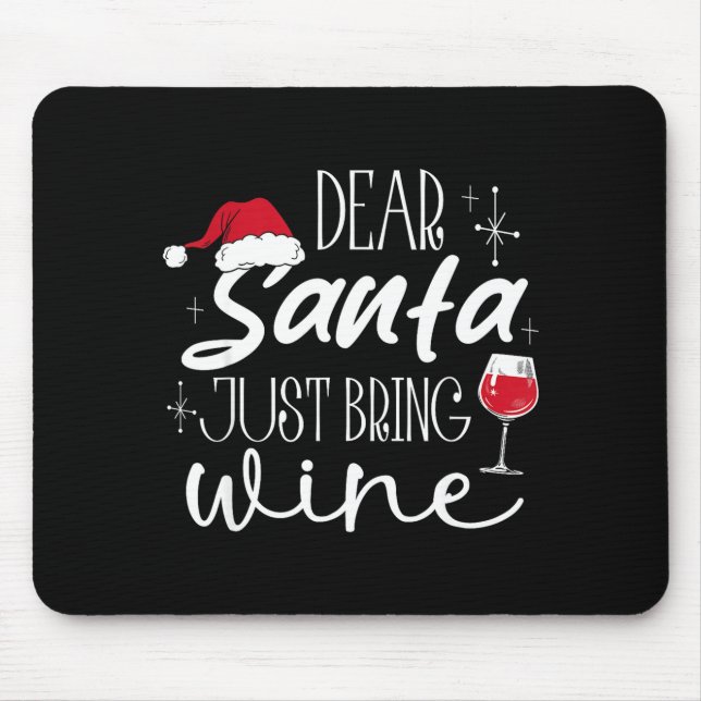 Dear Santa Just Bring Wine Christmas Drinking Fami Mouse Pad (Front)