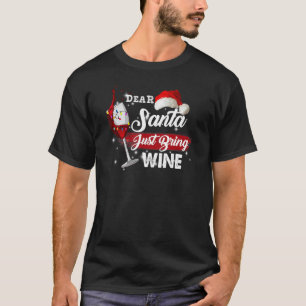 Dear Santa Just Bring Wine  Christmas Drinking Wom T-Shirt