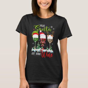 Dear Santa Just Bring Wine Christmas Wine Glasse T-Shirt