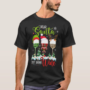 Dear Santa Just Bring Wine Christmas Wine Glasses T-Shirt