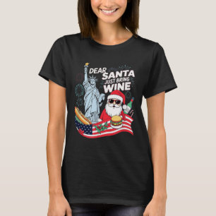 Dear Santa Just Bring Wine For Christmas T-Shirt