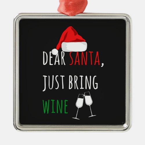 Dear Santa Just Bring Wine Funny Christmas  Metal Ornament