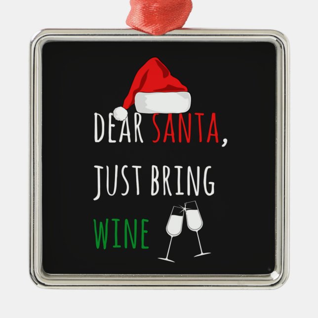 Dear Santa Just Bring Wine Funny Christmas  Metal Ornament (Front)