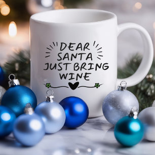 Dear Santa Just Bring Wine Funny Sarcastic Mug
