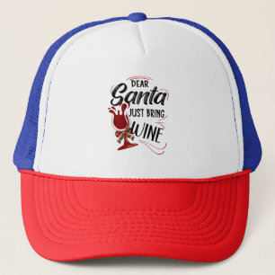 Dear Santa Just Bring Wine, Funny Xmas Quote Trucker Hat