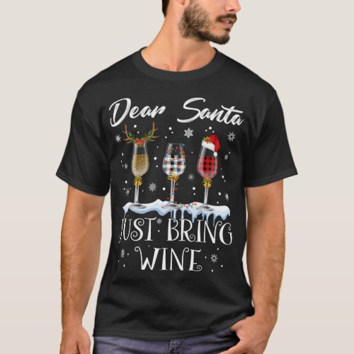Dear Santa Just Bring Wine Glasses Christmas Pajam T_Shirt