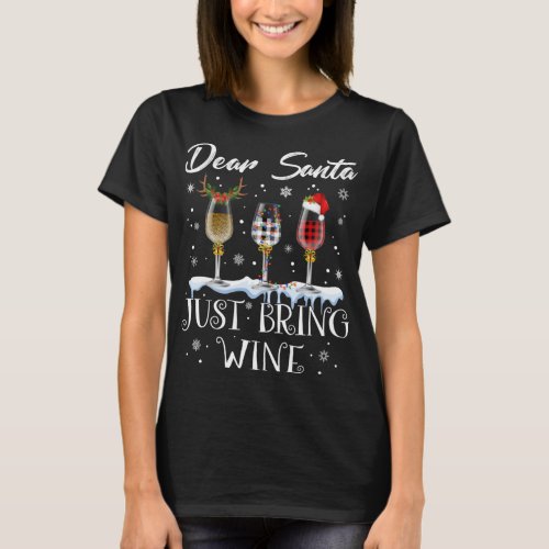 Dear Santa Just Bring Wine Glasses Christmas Pajam T_Shirt