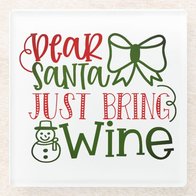 Dear Santa Just Bring Wine Modern Script Christmas Glass Coaster (Front)