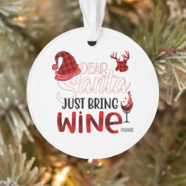 Dear Santa, Just Bring Wine Ornament