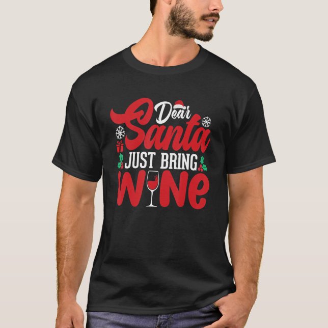 Dear Santa Just Bring Wine T-Shirt (Front)