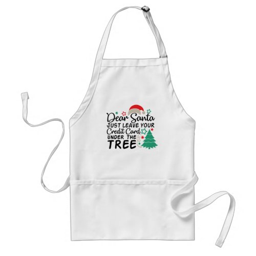 Dear Santa Just Leave Your Credit Card  Funny Adult Apron