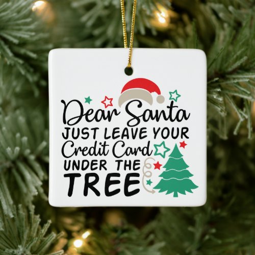 Dear Santa Just Leave Your Credit Card  Funny Ceramic Ornament