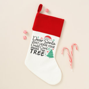 Dear Santa Just Leave Your Credit Card Funny Christmas Stocking