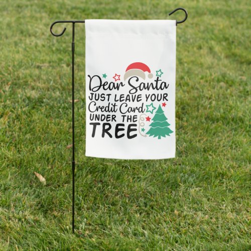 Dear Santa Just Leave Your Credit Card  Funny Garden Flag