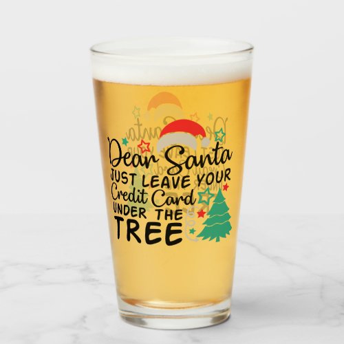 Dear Santa Just Leave Your Credit Card  Funny Glass