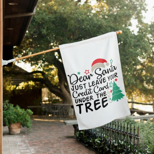 Dear Santa Just Leave Your Credit Card  Funny House Flag