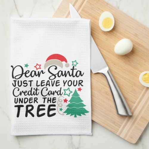 Dear Santa Just Leave Your Credit Card  Funny Kitchen Towel