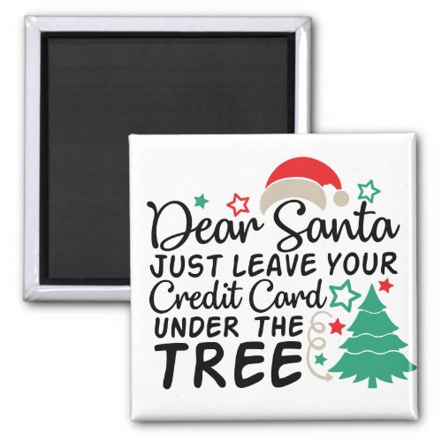 Dear Santa Just Leave Your Credit Card  Funny Magnet