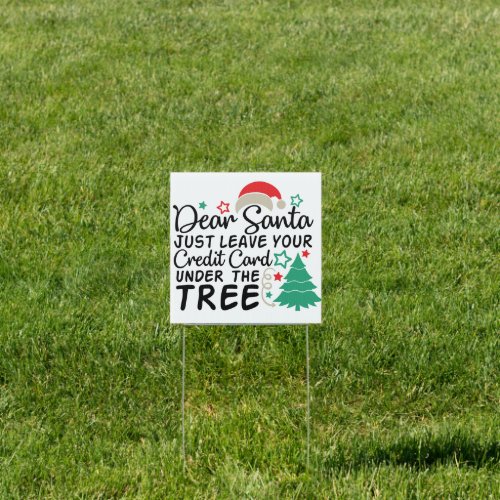 Dear Santa Just Leave Your Credit Card  Funny Sign