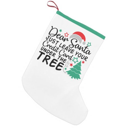 Dear Santa Just Leave Your Credit Card  Funny Small Christmas Stocking