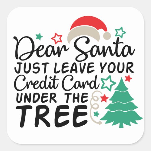 Dear Santa Just Leave Your Credit Card  Funny Square Sticker