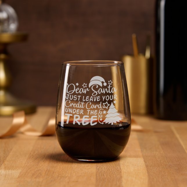 Dear Santa Just Leave Your Credit Card | Funny Stemless Wine Glass (Party)