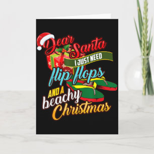 Dear Santa Just Need Flip Flops And A Beachy Chris Card