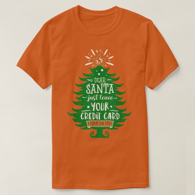 Dear Santa Leave Your Card Funny Christmas Tree Ho T-Shirt (Design Front)