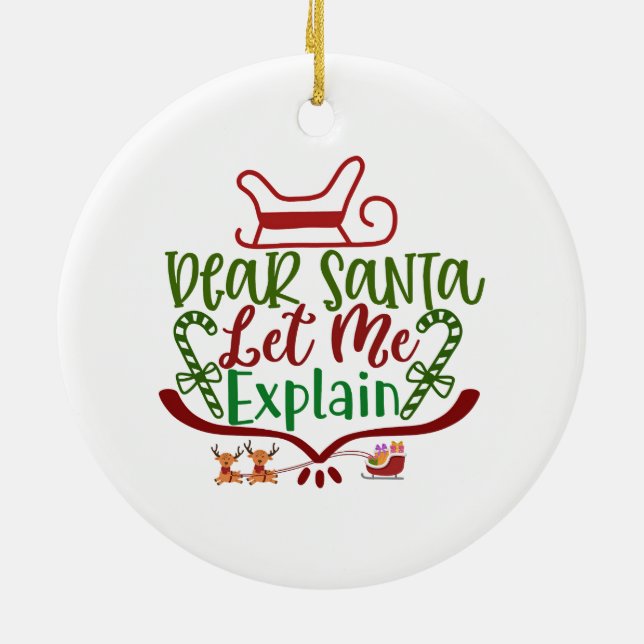Dear Santa Let Me Explain Funny Christmas Santa Ceramic Ornament (Back)