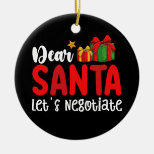 Dear Santa Let's Negotiate Family Christmas Holida Ceramic Ornament