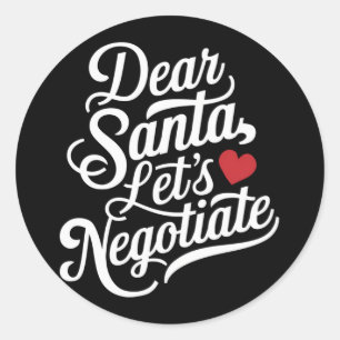 Dear Santa Let's Negotiate Funny Christmas Gift Classic Round Sticker