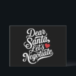 Dear Santa Let's Negotiate Funny Christmas Gift  Holiday Card<br><div class="desc">Dear Santa Let's Negotiate Funny Christmas Gift</div>