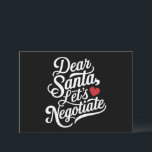 Dear Santa Let's Negotiate Funny Christmas Gift  Holiday Card<br><div class="desc">Dear Santa Let's Negotiate Funny Christmas Gift</div>