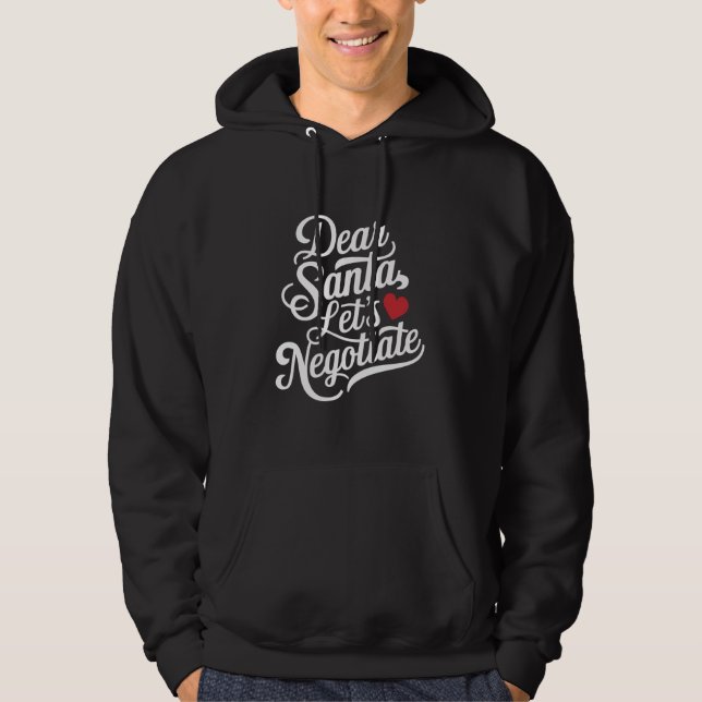 Dear Santa Let's Negotiate Funny Christmas Gift  Hoodie (Front)