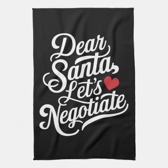 Dear Santa Let's Negotiate Funny Christmas Gift  Kitchen Towel (Vertical)