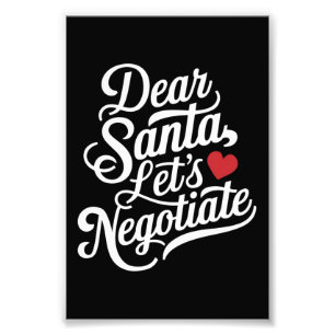 Dear Santa Let's Negotiate Funny Christmas Gift Photo Print