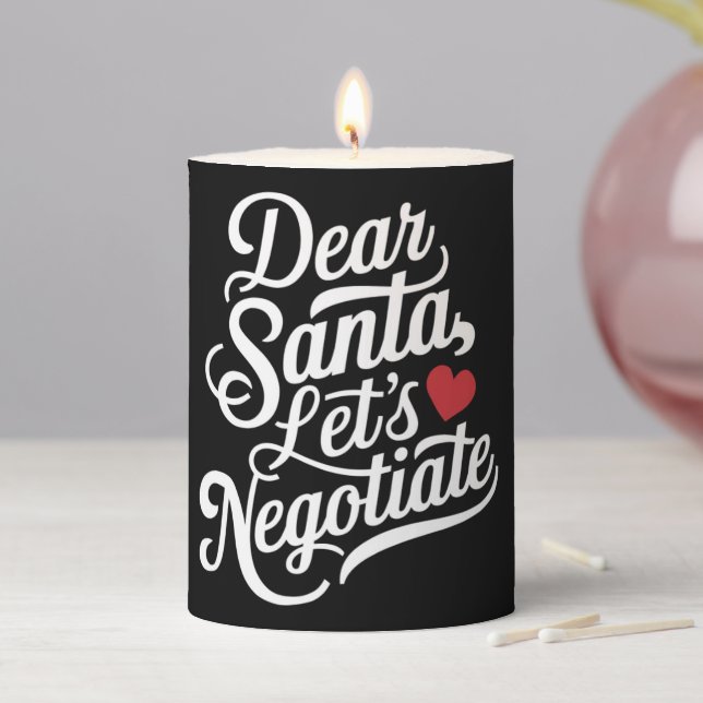 Dear Santa Let's Negotiate Funny Christmas Gift  Pillar Candle (In Situ)