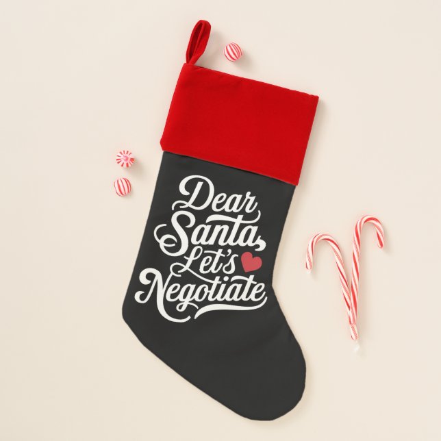 Dear Santa Let's Negotiate Funny Christmas Gift  Stocking (Front)