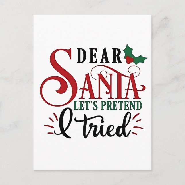 Dear Santa Let's Pretend I've Tried   Announcement Postcard (Front)