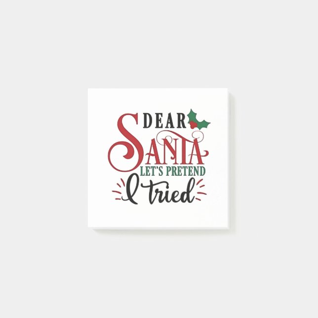 Dear Santa Let's Pretend I've Tried   Post-it Notes (Front)