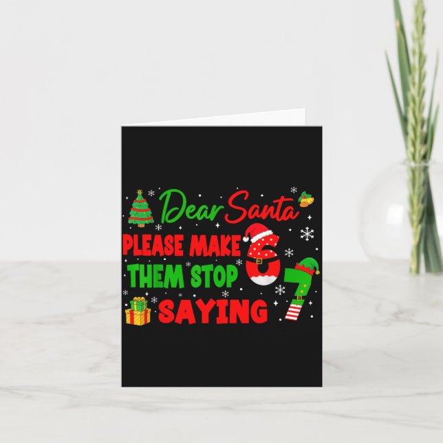 Dear Santa Make Them Stop Saying 67 Christmas Six  Card (Front)