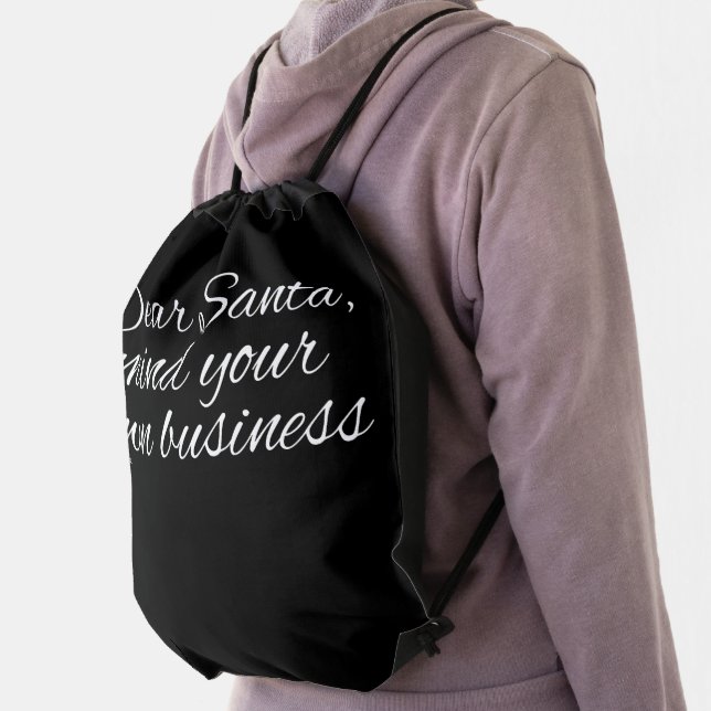 DEAR SANTA, MIND YOUR OWN BUSINESS                 DRAWSTRING BAG (Insitu)