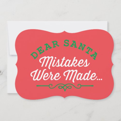 Dear Santa Mistakes Were Made Holiday Card