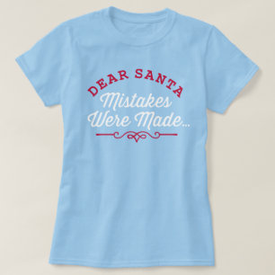 Dear Santa Mistakes Were Made T-Shirt