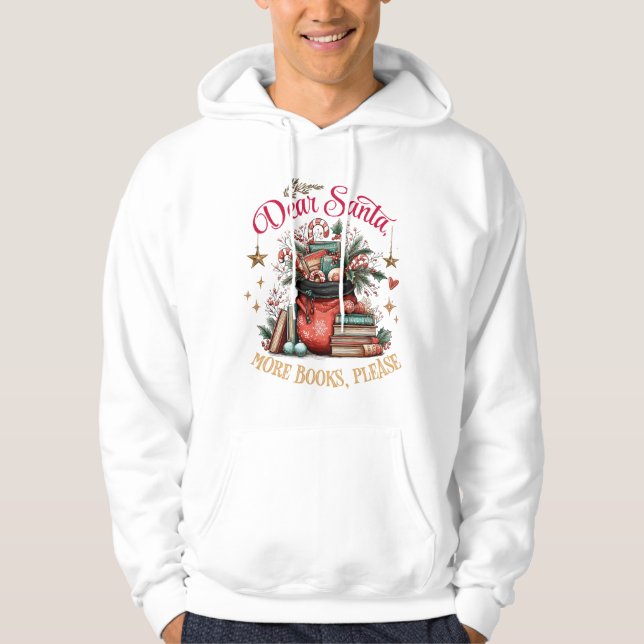 Dear Santa, More Books Please  Hoodie (Front)