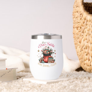 Dear Santa, More Books Please  Thermal Wine Tumbler