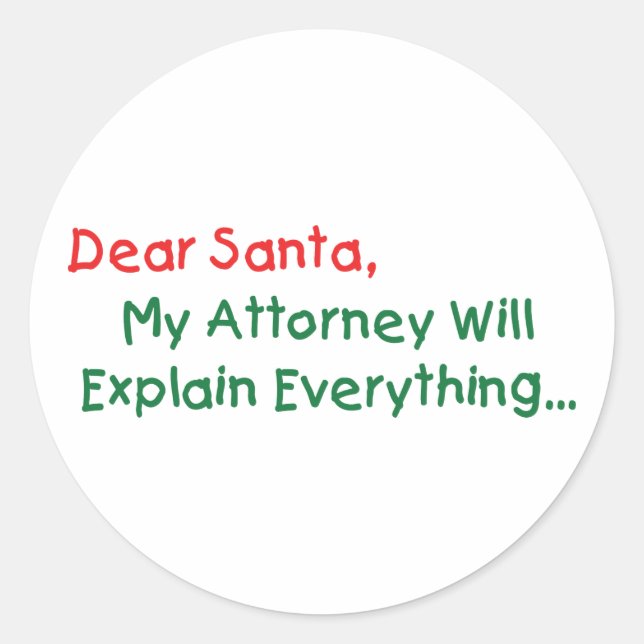 Dear Santa My Attorney Will Explain - Funny Xmas Classic Round Sticker (Front)